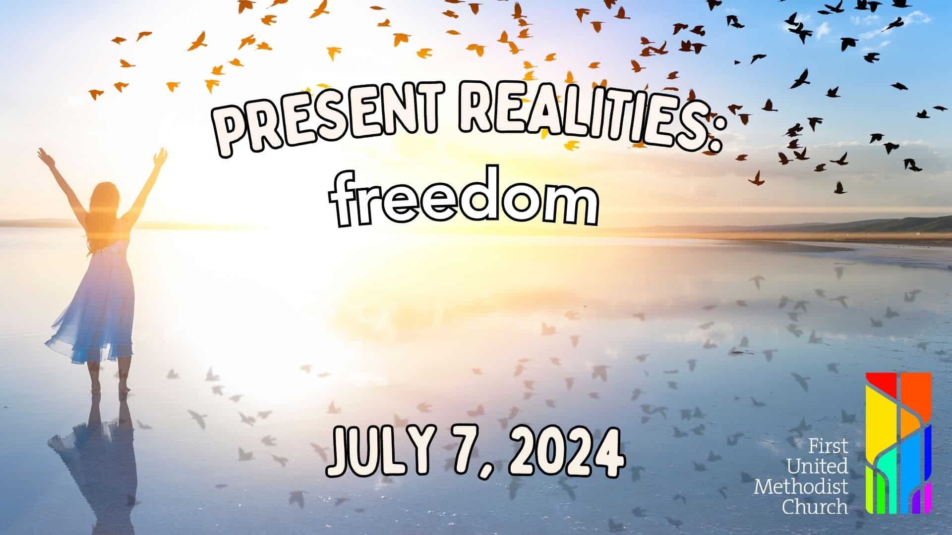 PRESENT REALITIES: freedom | First United Methodist Church of Omaha